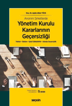 Anonim Şirketlerde Yönetim Kurulu Kararlarının Geçersizliği