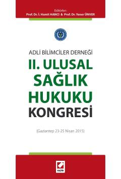 Adli Bilimciler Derneği II. Ulusal Sağlık Hukuku Kongresi
(Gaziantep 23 – 25 Nisan 2015) Prof. Dr. İ. Hamit Hancı, Prof. Dr. Yener Ünver  - Kitap