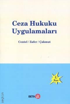Ceza Hukuku Uygulamaları Nur Centel, Hamide Zafer, Özlem Yenerer Çakmut