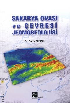 Sakarya Ovası ve Çevresi Jeomorfolojisi
 Dr. Fatih Sünbül  - Kitap