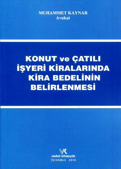 Konut ve Çatılı İşyeri Kiralarında Kira Bedelinin Belirlenmesi Muhammet Kaynar