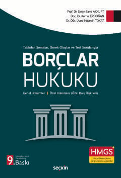 Tablolar, Şemalar, Örnek Olaylar ve Test Sorularıyla Borçlar Hukuku Genel Hükümler – Özel Hükümler  (Özel Borç İlişkileri) Prof. Dr. Sinan Sami Akkurt, Doç. Dr. Kemal Erdoğan, Dr. Öğr. Üyesi Hüseyin Tokat  - Kitap