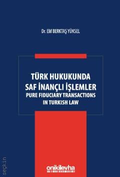 Türk Hukukunda Saf İnançlı İşlemler Dr. Öğr. Üyesi Elif Berktaş Yüksel  - Kitap