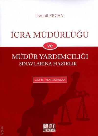 İcra Müdürlüğü ve Müdür Yardımcılığı Sınavlarına Hazırlık Cilt:3 İsmail Ercan  - Kitap