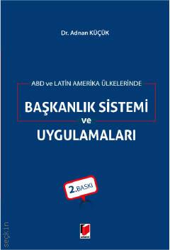 ABD ve Latin Amerika Ülkelerinde Başkanlık Sistemi ve Uygulamaları Dr. Adnan Küçük  - Kitap