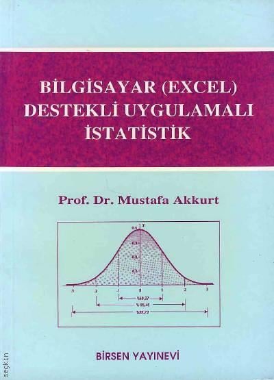 Bilgisayar (Excel) Destekli Uygulamalı İstatistik Prof. Dr. Mustafa Akkurt  - Kitap