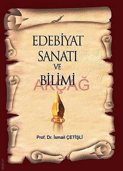 Edebiyat Sanatı ve Bilimi Prof. Dr. İsmail Çeşitli  - Kitap
