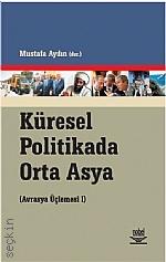 Küresel Politikada Orta Asya Mustafa Aydın  - Kitap