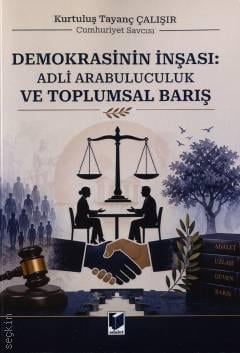 Demokrasinin İnşası Adli Arabuluculuk ve Toplumsal Barış Kurtuluş Tayanç Çalışır  - Kitap