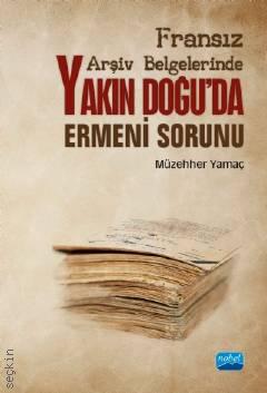 Fransız Arşiv Belgelerinde Yakın Doğu'da Ermeni Sorunu Müzehher Yamaç  - Kitap