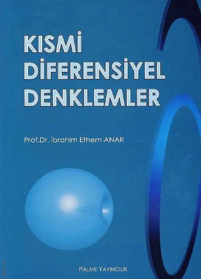 Kısmi Diferensiyel Denklemler Prof. Dr. İbrahim Ethem Anar  - Kitap