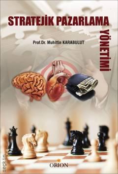 Stratejik Pazarlama Yönetimi Prof. Dr. Muhittin Karabulut  - Kitap