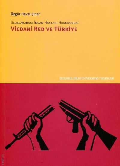 Uluslararası İnsan Hakları Hukukunda Vicdani Red ve Türkiye Dr. Özgür Heval Çınar  - Kitap