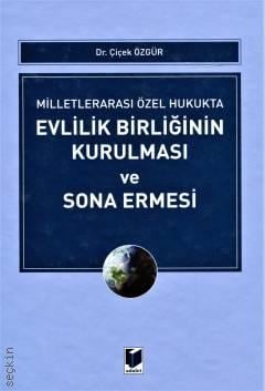 Milletlerarası Özel Hukukta Evlilik Birliğinin Kurulması ve Sona Ermesi Dr. Çiçek Özgür  - Kitap