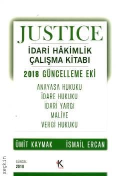 Justice İdari Hakimlik Çalışma Kitabı 2018 Güncelleme Eki Ümit Kaymak, İsmail Ercan  - Kitap