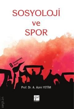 Sosyoloji ve Spor Prof. Dr. A. Azmi Yetim  - Kitap
