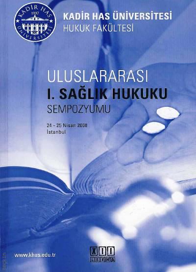 Uluslararası I. Sağlık Hukuku Sempozyumu 24 – 25 Nisan 2008 İstanbul Komisyon  - Kitap