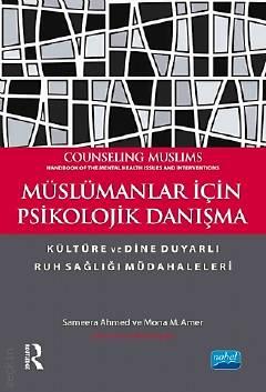 Müslümanlar İçin Psikolojik Danışma Kültüre ve Dine Duyarlı Ruh Sağlığı Müdahaleleri Sameera Ahmed, Mona M. Amer  - Kitap