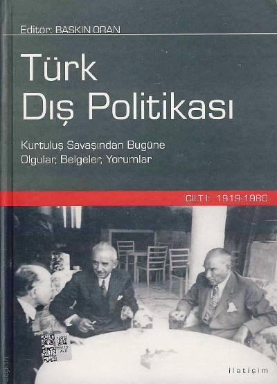 Kurtuluş Savaşından Bugüne Olgular, Belgeler, Yorumlar Türk Dış Politikası Cilt:1 (1919 – 1980) Baskın Oran  - Kitap