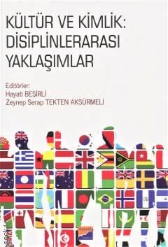 Kültür ve Kimlik: Disiplinlerarası Yaklaşımlar Hayati Beşirli, Zeynep Serap Tekten Aksürmeli