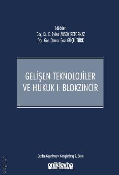 Gelişen Teknolojiler ve Hukuk I – Blokzincir  E. Eylem Aksoy Retornaz, Osman Gazi Güçlütürk