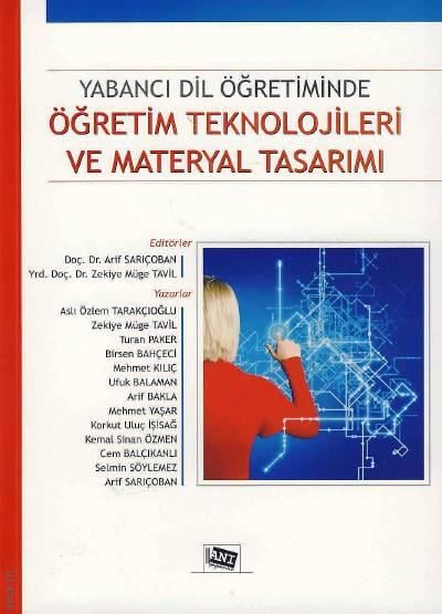 Yabancı Dil Öğretiminde Öğretim Teknolojileri ve Materyal Tasarımı Doç. Dr. Arif Sarıçoban, Yrd. Doç. Dr. Zekiye Müge Tavil  - Kitap