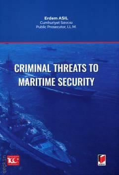 Criminal Threats to Maritime Security Erdem Asıl  - Kitap