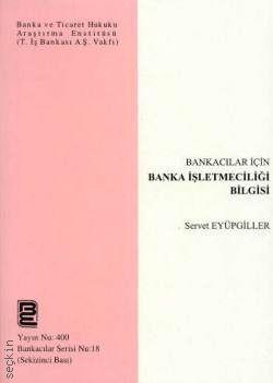 Bankacılar İçin Banka İşletmeciliği Bilgisi Servet Eyüpgiller  - Kitap