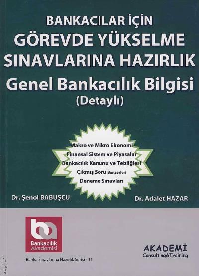 Bankacılar İçin Görevde Yükselme Sınavlarına Hazırlık (Genel Bankacılık Bilgisi) Dr. Şenol Babuşcu, Dr. Adalet Hazar  - Kitap