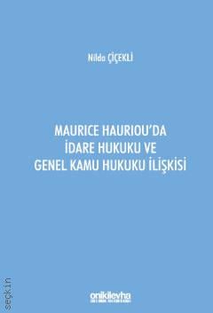 Maurice Hauriou'da İdare Hukuku ve Genel Kamu Hukuku İlişkisi Nilda Çiçekli