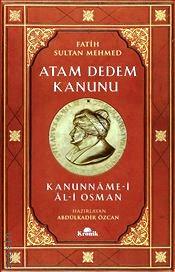 Atam Dedem Kanunu : Kanunname–i Al–i Osman Abdülkadir Özcan  - Kitap
