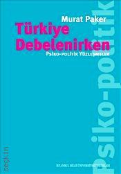 Türkiye Debelenirken  Psiko–politik Yüzleşmeler Murat Paker  - Kitap