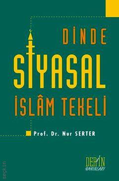 Dinde Siyasal İslam Tekeli Prof. Dr. Nur Serter  - Kitap