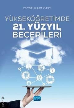 Yükseköğretimde 21. Yüzyıl Becerileri Ahmet Aybay  - Kitap