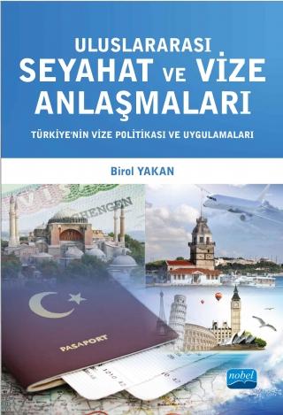 Uluslararası Seyahat ve Vize Anlaşmaları Türkiye’nin Vize Politikası ve Uygulamaları Birol Yakan  - Kitap