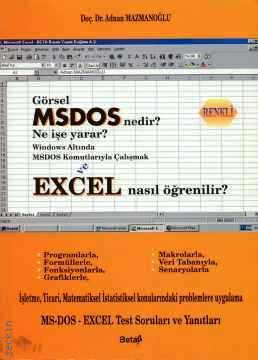 Görsel MSDOS Nedir? Ne İşe Yarar? (Windows altında MSDOS Komutlarıyla Çalışmak ve EXCEL Nasıl Öğrenilir?) Adnan Mazmanoğlu  - Kitap