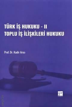 Türk İş Hukuku – II Kadir Arıcı