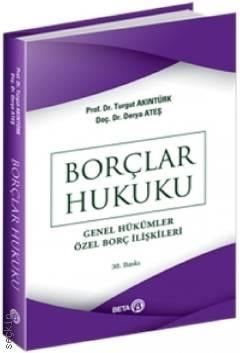 Borçlar Hukuku Genel Hükümler Özel Borç İlişkileri Prof. Dr. Turgut Akıntürk, Dr. Öğr. Üyesi Derya Ateş  - Kitap