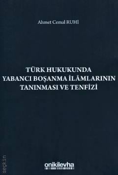Türk Hukukunda Yabancı Boşanma İlamlarının Tanınması ve Tenfizi Ahmet Cemal Ruhi  - Kitap