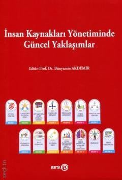 İnsan Kaynakları Yönetiminde Güncel Yaklaşımlar Prof. Dr. Bünyamin Akdemir  - Kitap
