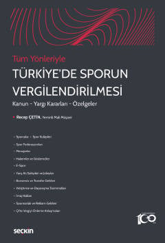 Tüm Yönleriyle Türkiye'de Sporun Vergilendirilmesi Kanun – Yargı Kararları – Özelgeler Recep Çetin  - Kitap