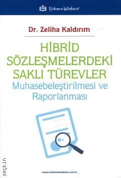 Hibrid Sözleşmelerdeki Saklı Türevler Muhasebeleştirilmesi ve Raporlanması Dr. Zeliha Kaldırım  - Kitap