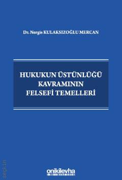 Hukukun Üstünlüğü Kavramının Felsefi Temelleri Dr. Nergis Kulaksızoğlu Mercan  - Kitap