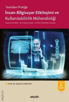 Teoriden Pratiğe İnsan – Bilgisayar Etkileşimi ve Kullanılabilirlik Mühendisliği Araştırma Örnekleri – Veri Toplama Araçları ISO 9241 Standartları Çerçevesi Prof. Dr. Kürşat Çağıltay  - Kitap