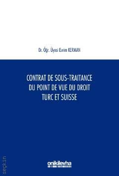 Contrat de Sous–Traitance du Point de Vue du Droit Turc et Suaisse Dr. Öğr. Üyesi Evrim Kerman  - Kitap