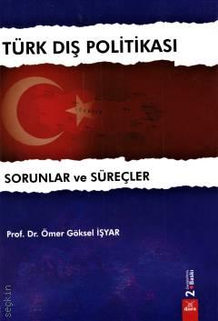 Türk Dış Politikası Sorunlar ve Süreçler Prof. Dr. Ömer Göksel İşyar  - Kitap