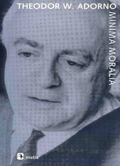 Minima Moralia (Sakatlanmış Yaşamdan Yansımalar) Theodor W. Adorno