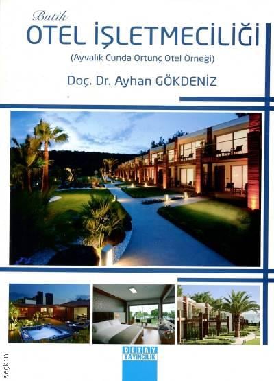 Butik Otel İşletmeciliği (Ayvalık Cunda Ortunç Otel Örneği) Doç. Dr. Ayhan Gökdeniz  - Kitap