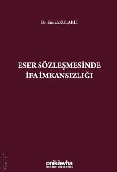 Eser Sözleşmesinde İfa İmkansızlığı Emrah Kulaklı