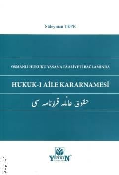 Osmanlı Hukuku Yasama Faaliyeti Bağlamında Hukuk–ı Aile Kararnamesi
 Süleyman Tepe  - Kitap